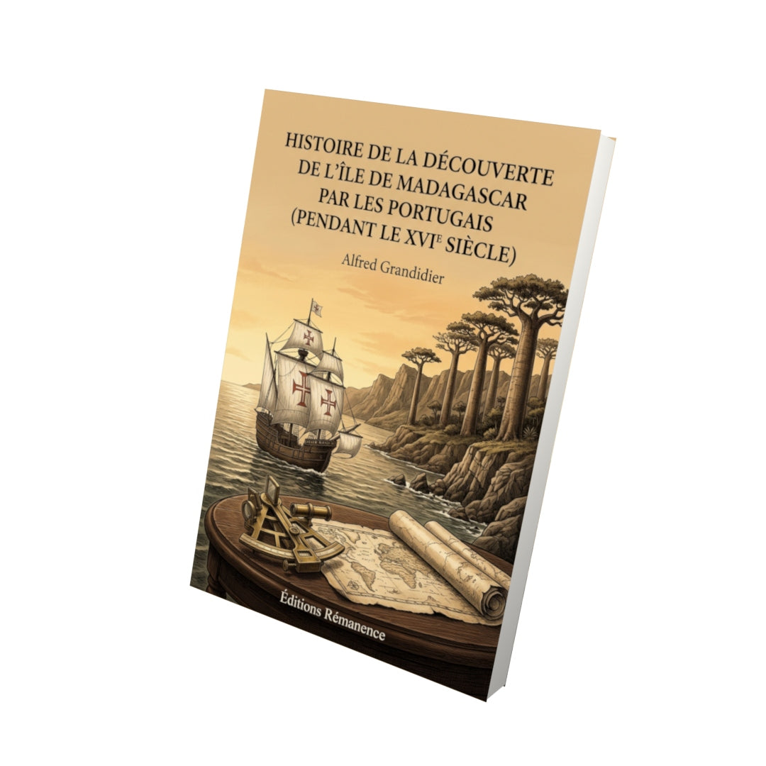 Livre Histoire de la découverte de l’île de Madagascar par les Portugais (pendant le XVIe siècle) par Alfred Grandidier - Vue 3D - Editions Remanence