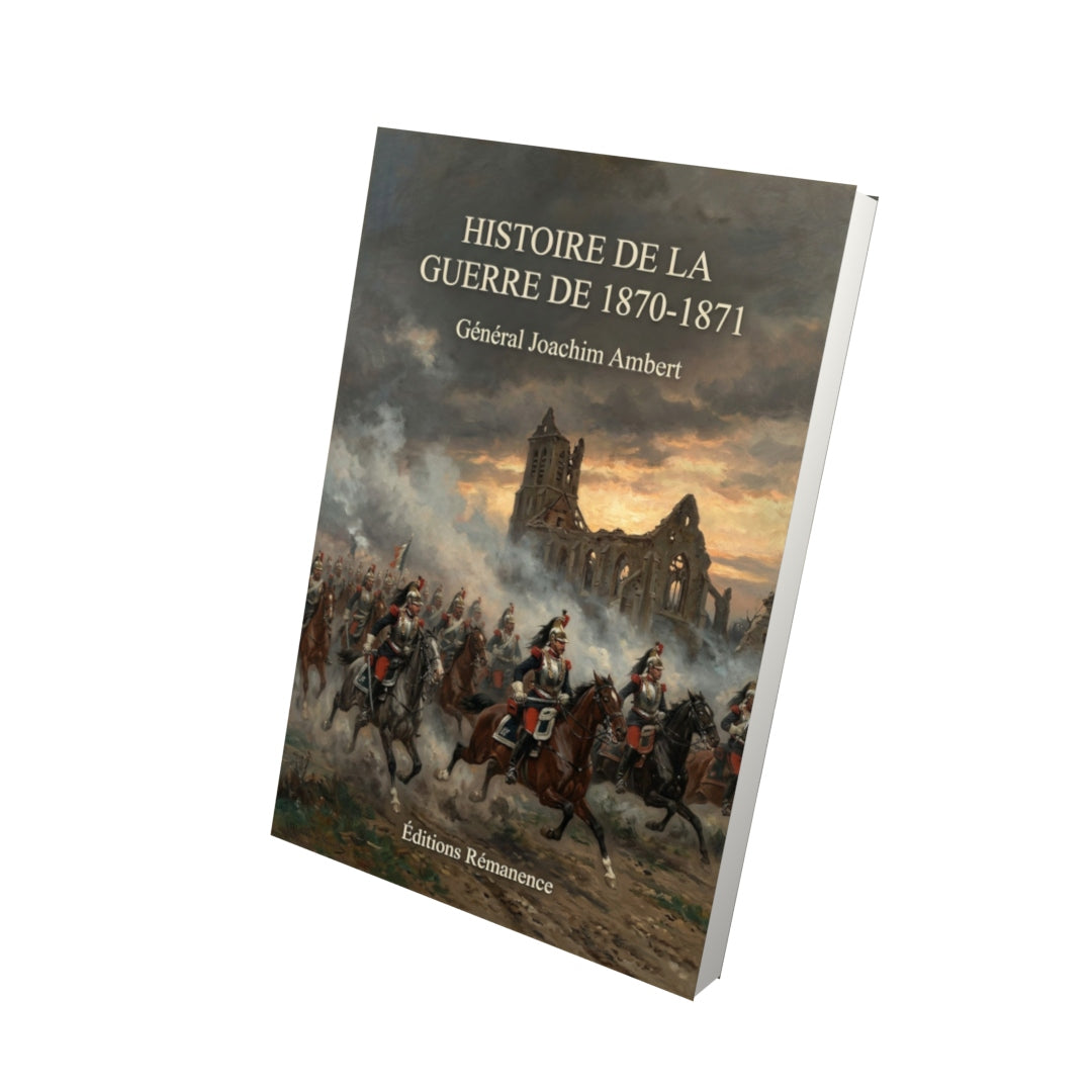 Livre Histoire de la guerre de 1870-1871 par Général Joachim Ambert - Vue 3D - Editions Remanence