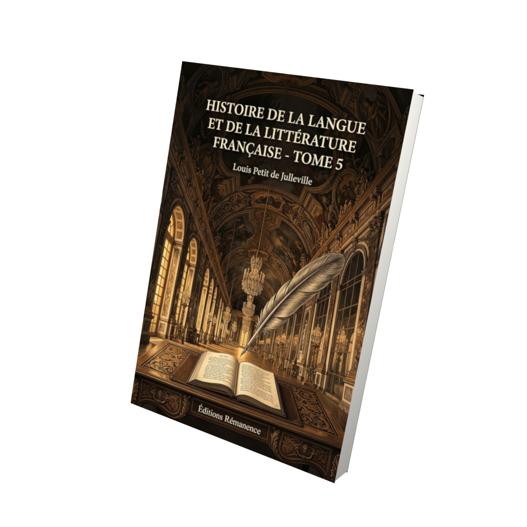 Livre Histoire de la langue et de la littérature française - Tome 5 par Louis Petit de Julleville - Vue 3D - Editions Remanence