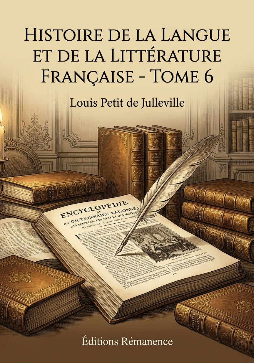 Livre Histoire de la langue et de la littérature française - Tome 6 par Louis Petit de Julleville - Couverture - Editions Remanence