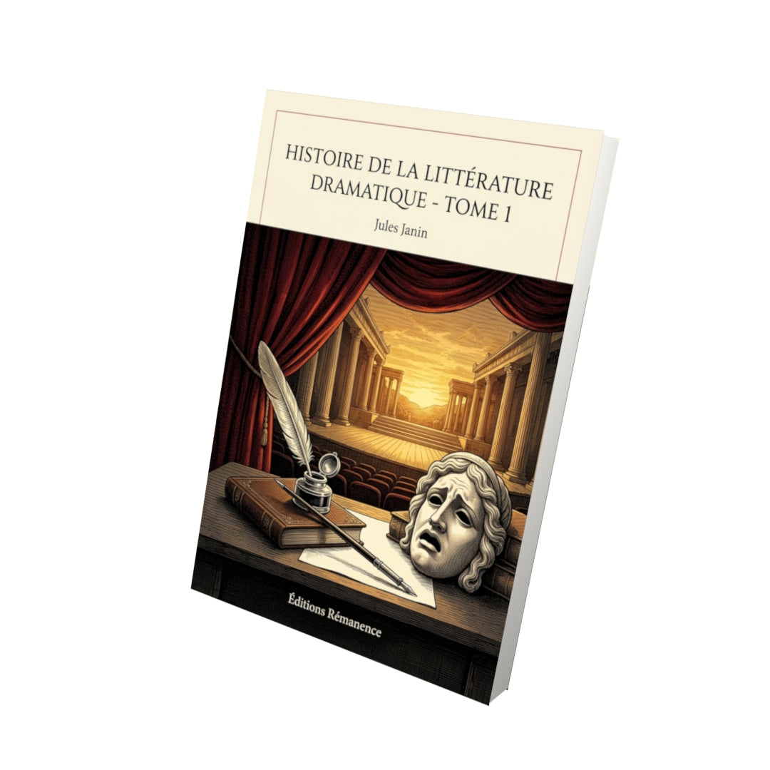Livre Histoire de la littérature dramatique - Tome 5 par Jules Janin - Vue 3D - Editions Remanence