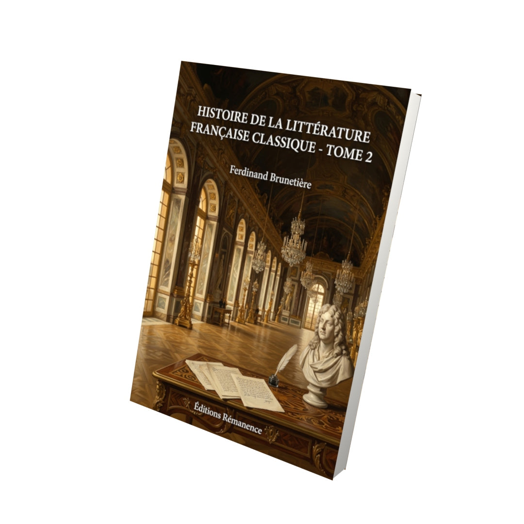 Livre Histoire de la littérature française classique - Tome 2 par Ferdinand Brunetière - Vue 3D - Editions Remanence