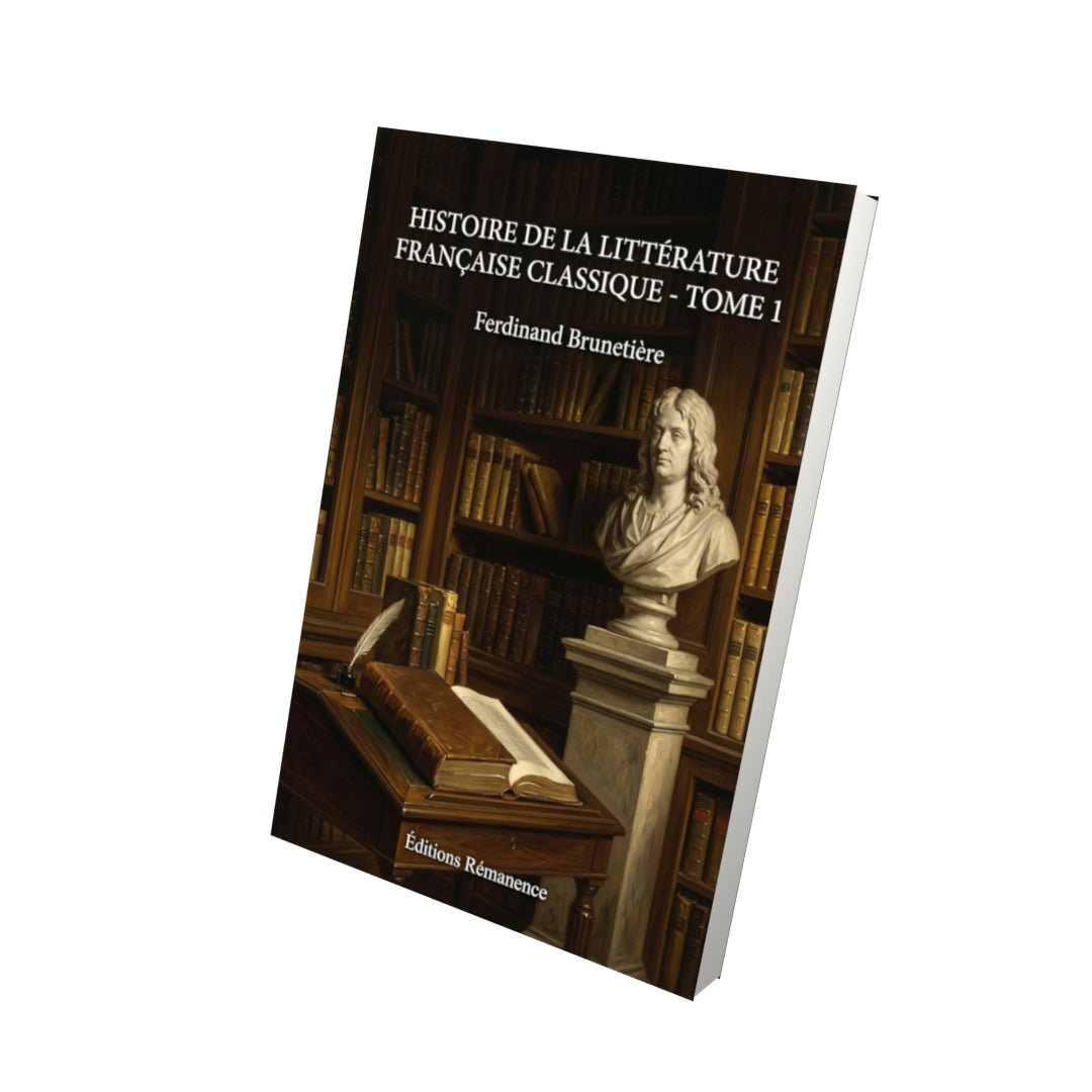 Livre Histoire de la littérature française classique - Tome 4 par Ferdinand Brunetière - Vue 3D - Editions Remanence