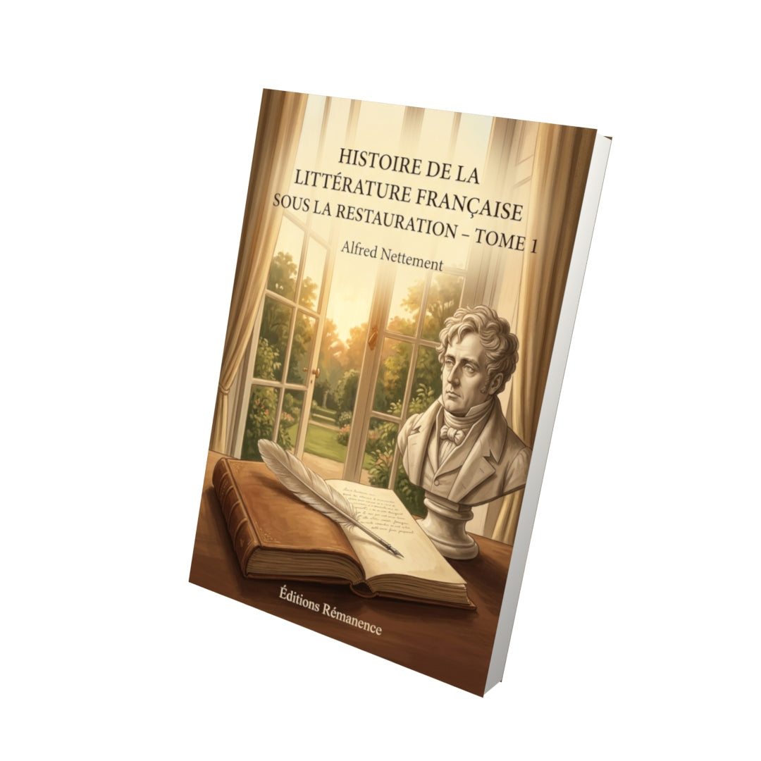 Livre Histoire de la littérature française sous la Restauration - Tome 1 par Alfred Nettement - Vue 3D - Editions Remanence