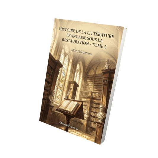 Livre Histoire de la littérature française sous la Restauration - Tome 2 par Alfred Nettement - Vue 3D - Editions Remanence