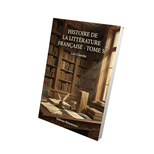 Histoire de la Littérature Française - Tome 5 - Léo Claretie