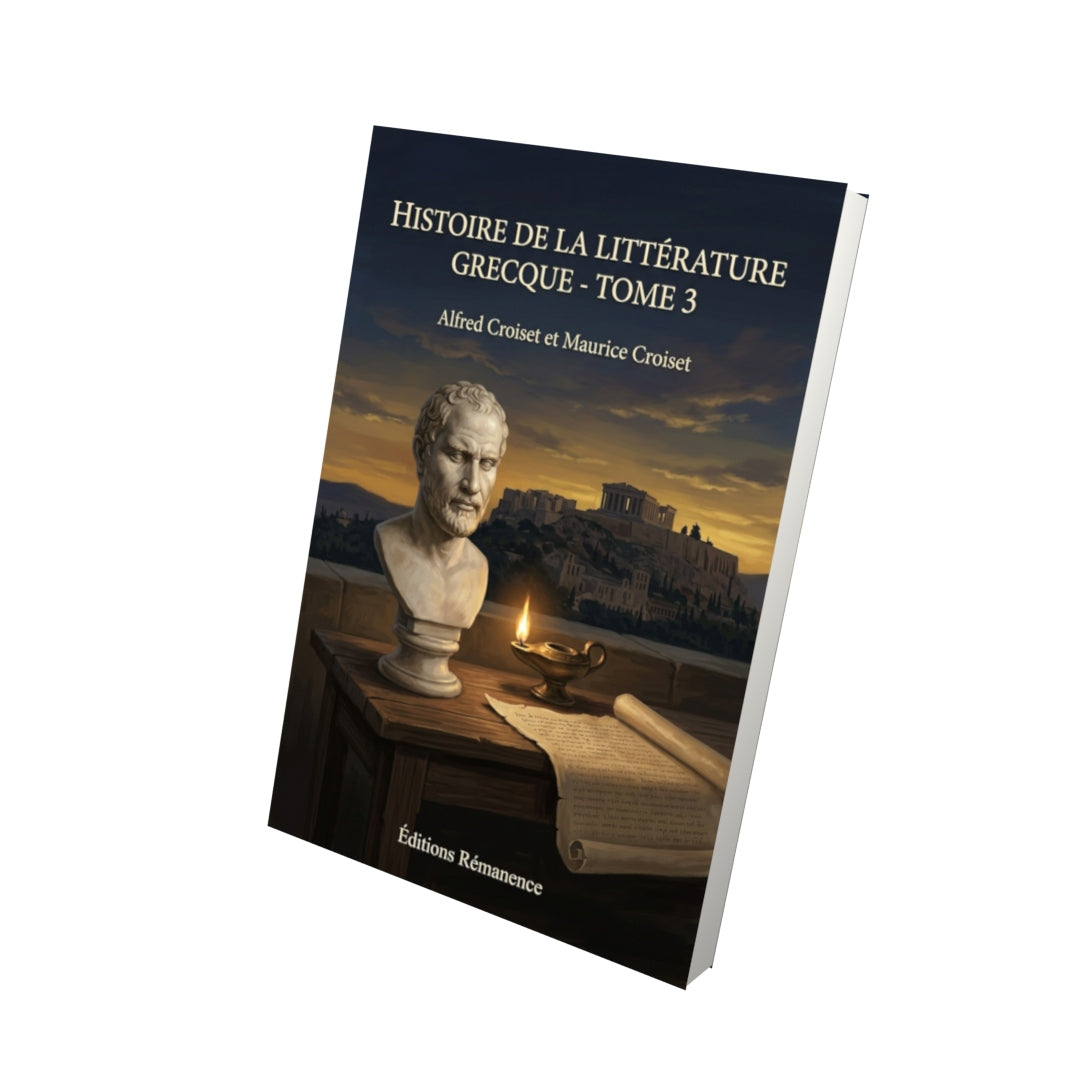 Livre Histoire de la littérature grecque - Tome 3 par Alfred Croiset et Maurice Croiset - Vue 3D - Editions Remanence