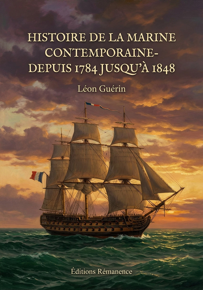Livre Histoire de la marine contemporaine- depuis 1784 jusqu'à 1848 par Léon Guérin - Couverture - Editions Remanence