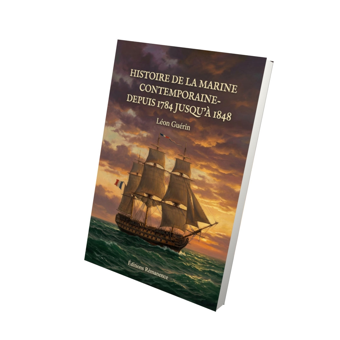 Livre Histoire de la marine contemporaine- depuis 1784 jusqu'à 1848 par Léon Guérin - Vue 3D - Editions Remanence