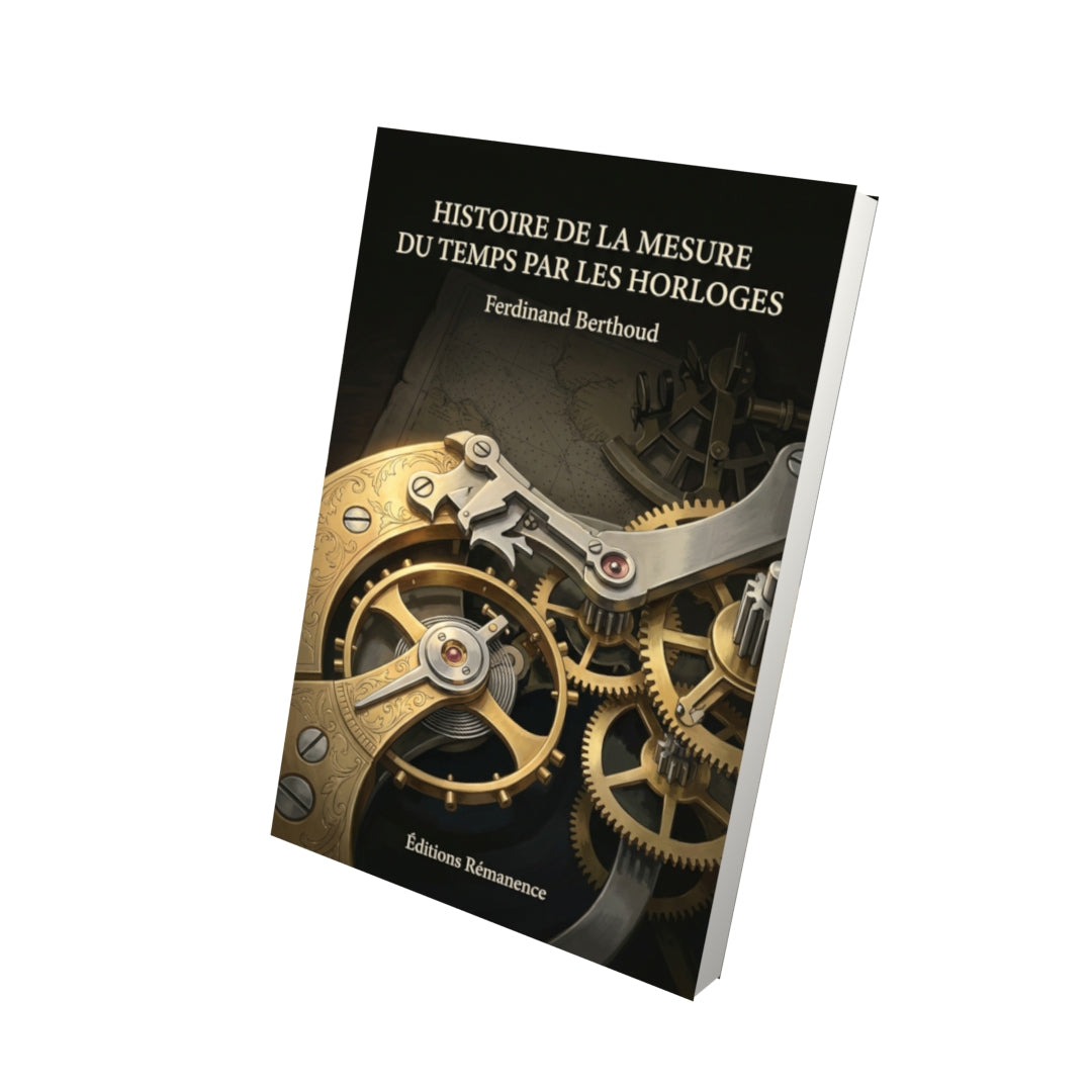 Livre Histoire de la mesure du temps par les horloges par Ferdinand Berthoud - Vue 3D - Editions Remanence