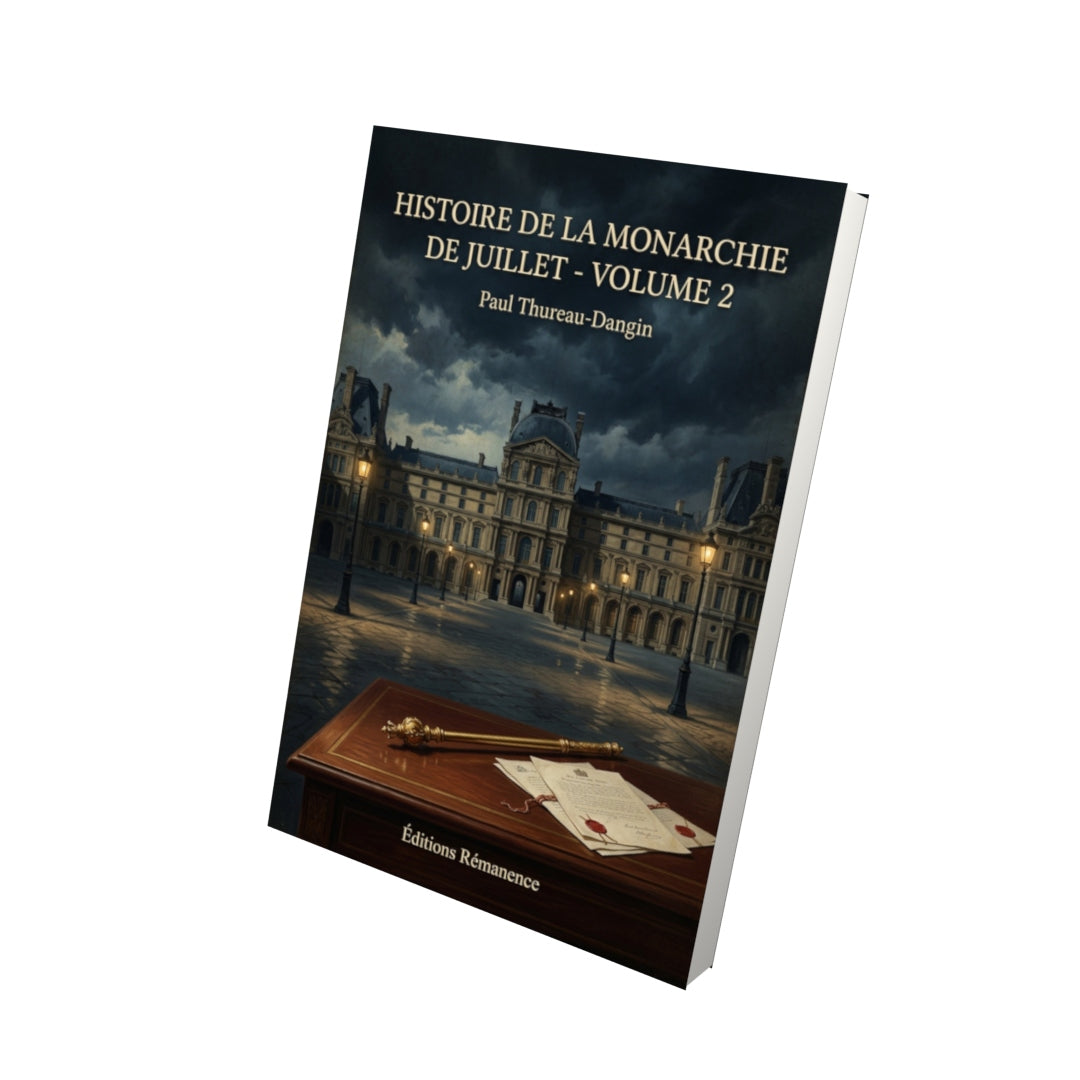 Livre Histoire de la Monarchie de Juillet - Volume 2 - Paul Thureau-Dangin - Vue 3D - Editions Remanence
