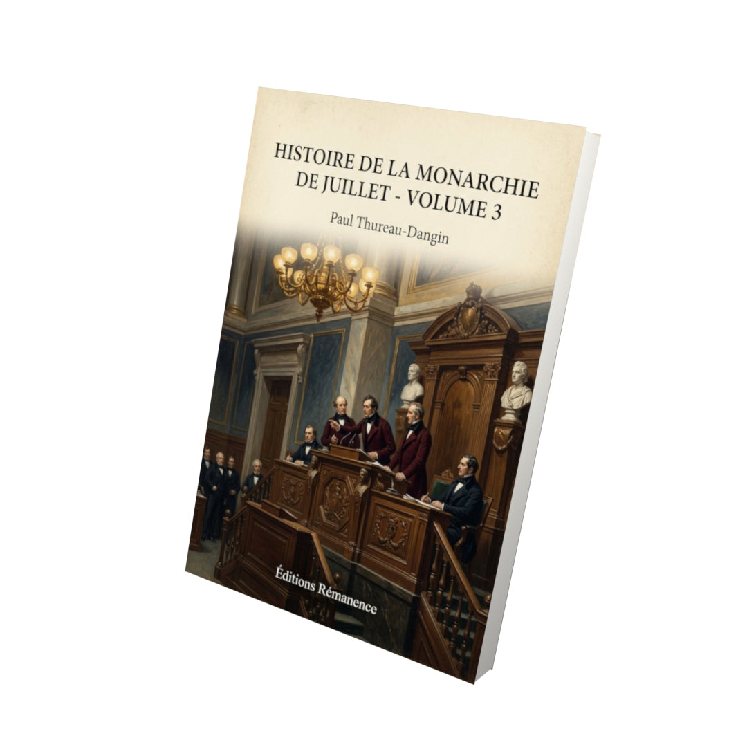 Livre Histoire de la Monarchie de Juillet - Volume 3 - Paul Thureau-Dangin - Vue 3D - Editions Remanence