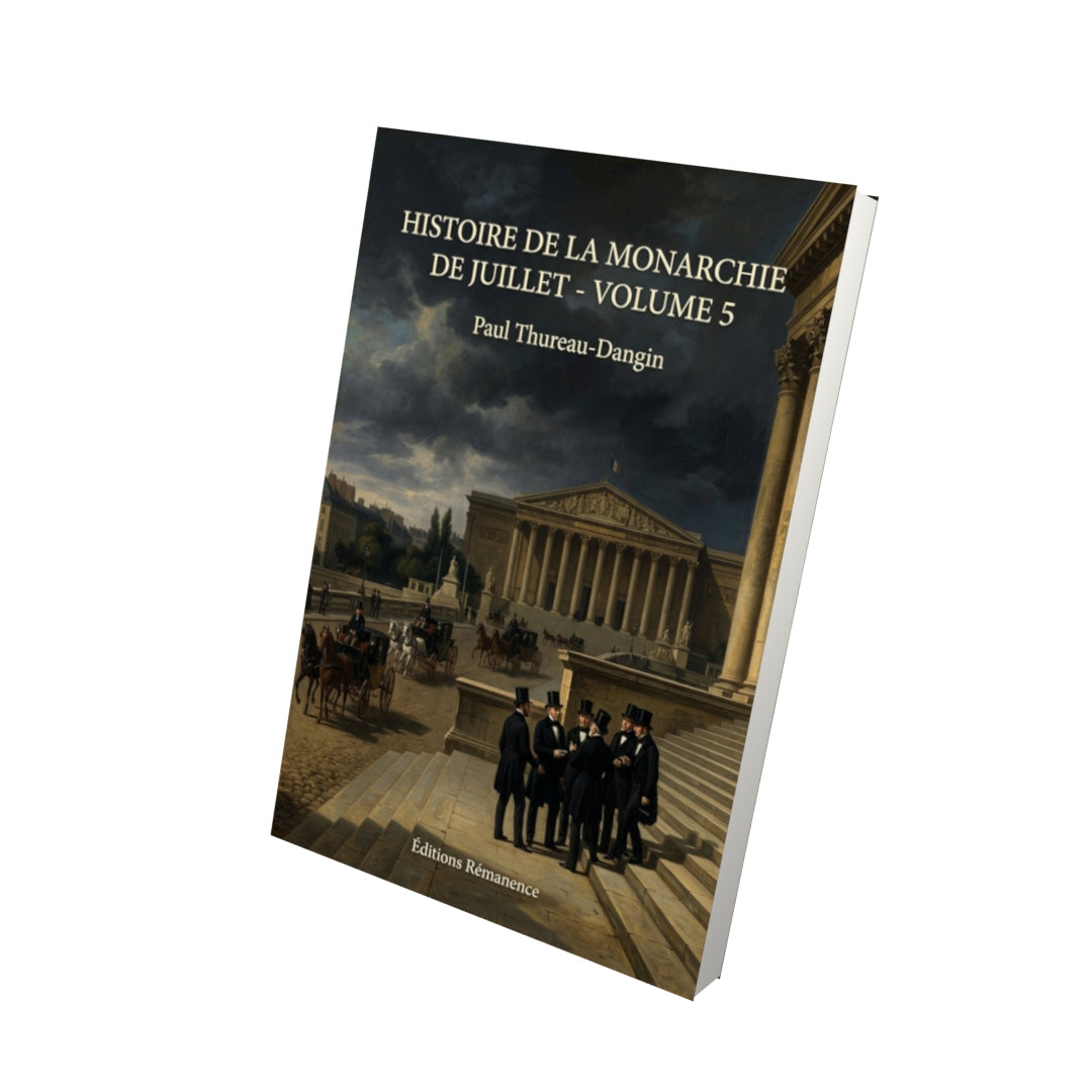 Livre Histoire de la Monarchie de Juillet - Volume 5 - Paul Thureau-Dangin - Vue 3D - Editions Remanence