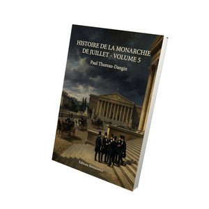 Histoire de la Monarchie de Juillet - Volume 5 - Paul Thureau-Dangin