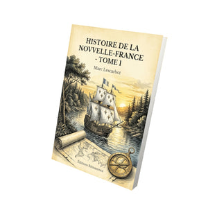 Histoire de la Novvelle-France - Tome 1 - Marc Lescarbot