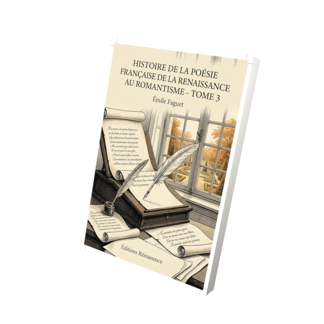 Livre Histoire de la poésie française de la Renaissance au Romantisme - Tome 3 par Émile Faguet - Vue 3D - Editions Remanence