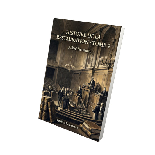 Livre Histoire de la Restauration - Tome 4 par Alfred Nettement - Vue 3D - Editions Remanence