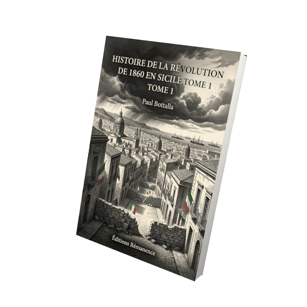 Livre Histoire de la révolution de 1860 en Sicile Tome 1 - Paul Bottalla - Vue 3D - Editions Remanence