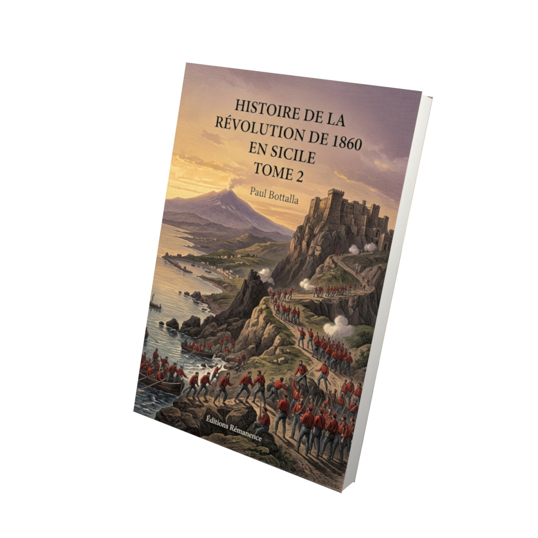 Livre Histoire de la révolution de 1860 en Sicile Tome 2 - Paul Bottalla - Vue 3D - Editions Remanence