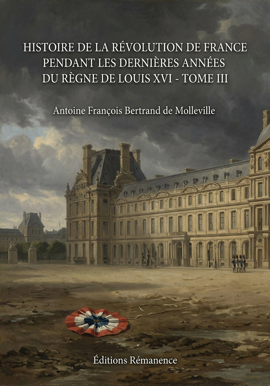 Livre Histoire de la Révolution de France pendant les dernières années du règne de Louis XVI - Tome III par Antoine François Bertrand de Molleville - Couverture - Editions Remanence