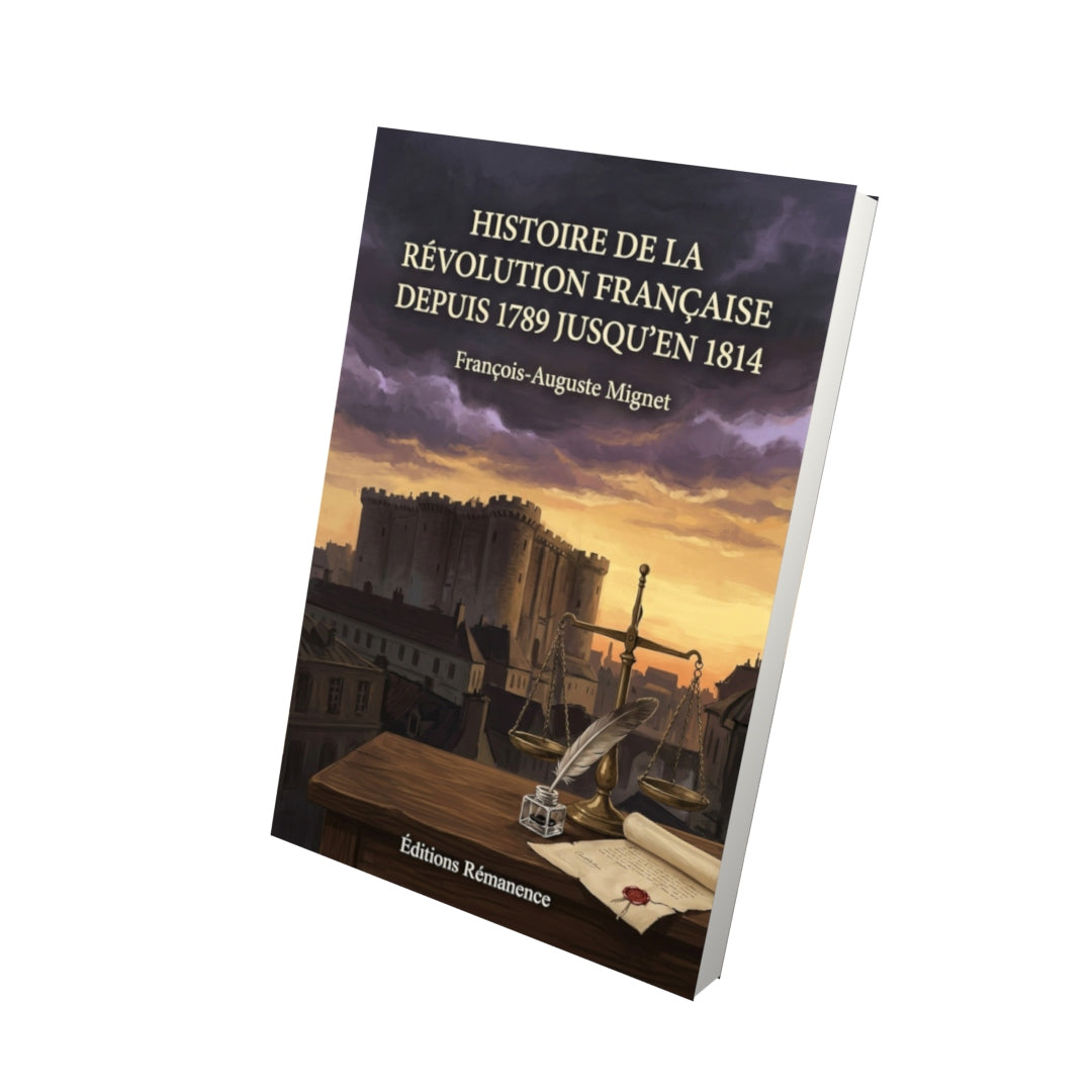 Livre Histoire de la Révolution française depuis 1789 jusqu’en 1814 par François-Auguste Mignet - Vue 3D - Editions Remanence