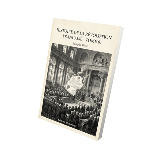 Livre Histoire de la Révolution française - Tome 01 - Adolphe Thiers - Vue 3D - Editions Remanence