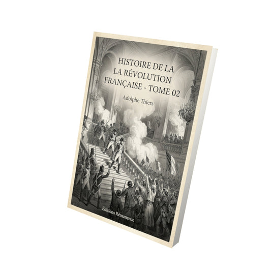 Livre Histoire de la Révolution française - Tome 02 - Adolphe Thiers - Vue 3D - Editions Remanence