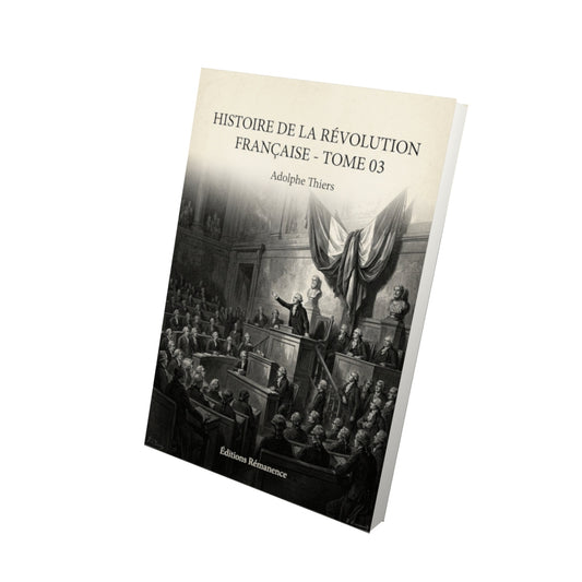 Livre Histoire de la Révolution française - Tome 03 - Adolphe Thiers - Vue 3D - Editions Remanence