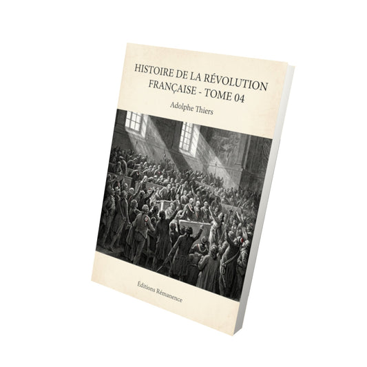 Livre Histoire de la Révolution française - Tome 04 - Adolphe Thiers - Vue 3D - Editions Remanence