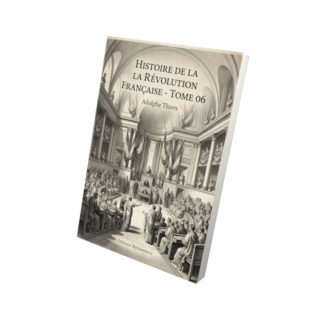 Livre Histoire de la Révolution française - Tome 06 - Adolphe Thiers - Vue 3D - Editions Remanence