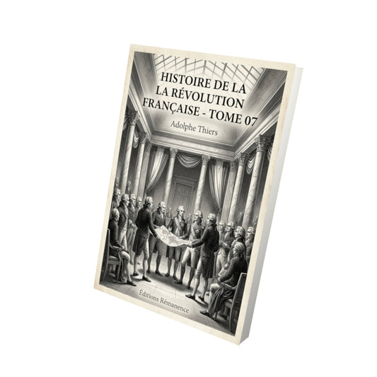 Livre Histoire de la Révolution française - Tome 07 - Adolphe Thiers - Vue 3D - Editions Remanence