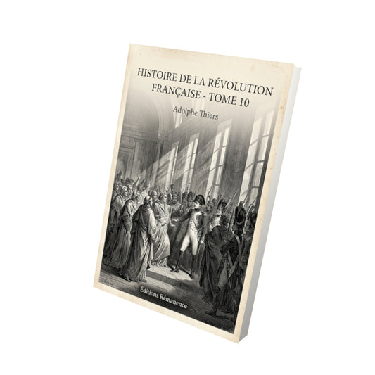 Livre Histoire de la Révolution française - Tome 10 - Adolphe Thiers - Vue 3D - Editions Remanence