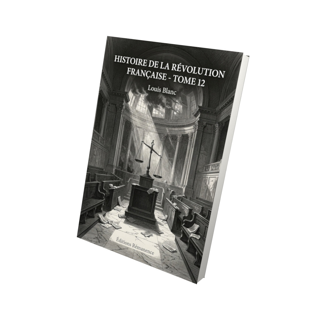 Livre Histoire de la Révolution française - Tome 12 par Louis Blanc - Vue 3D - Editions Remanence