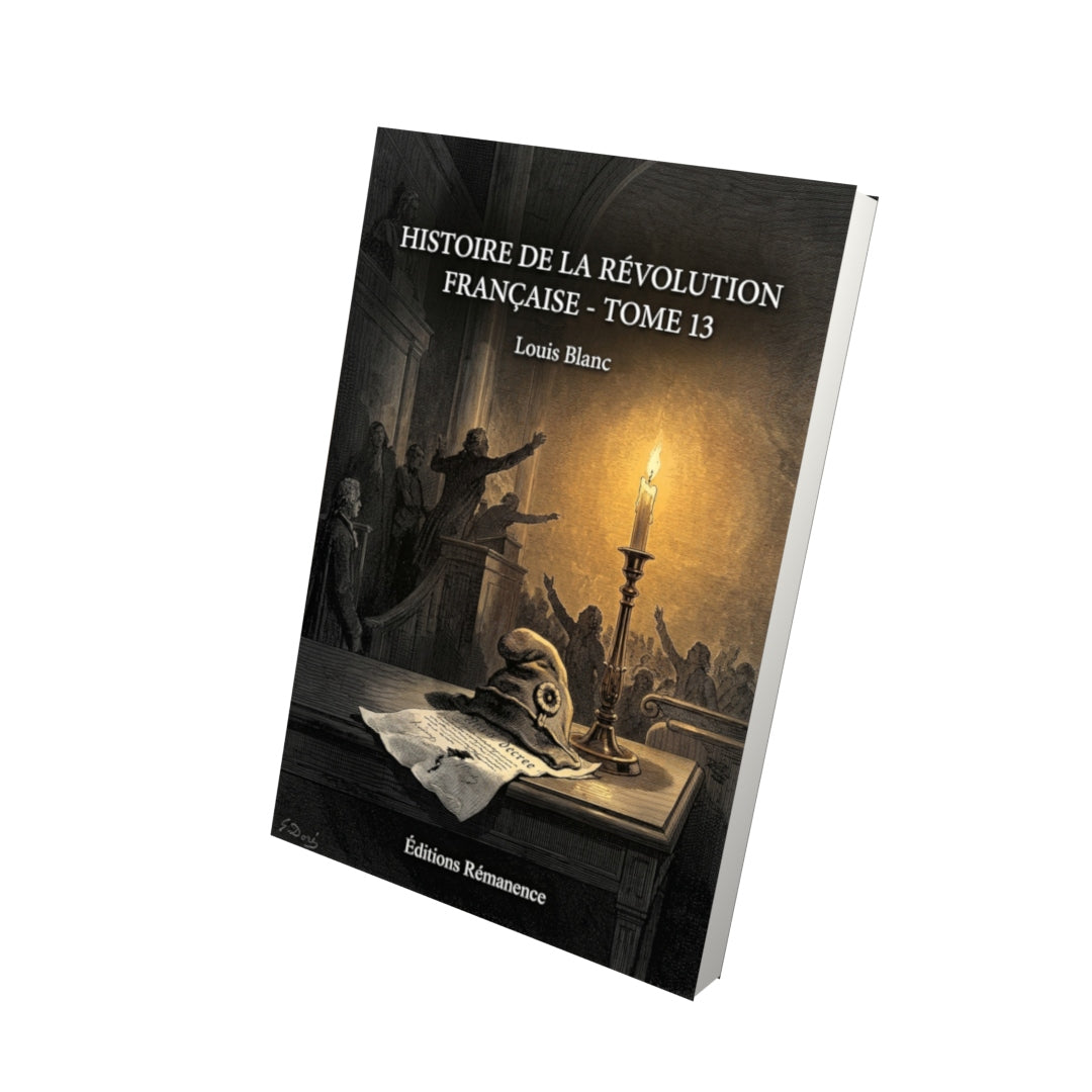 Livre Histoire de la Révolution française - Tome 13 par Louis Blanc - Vue 3D - Editions Remanence