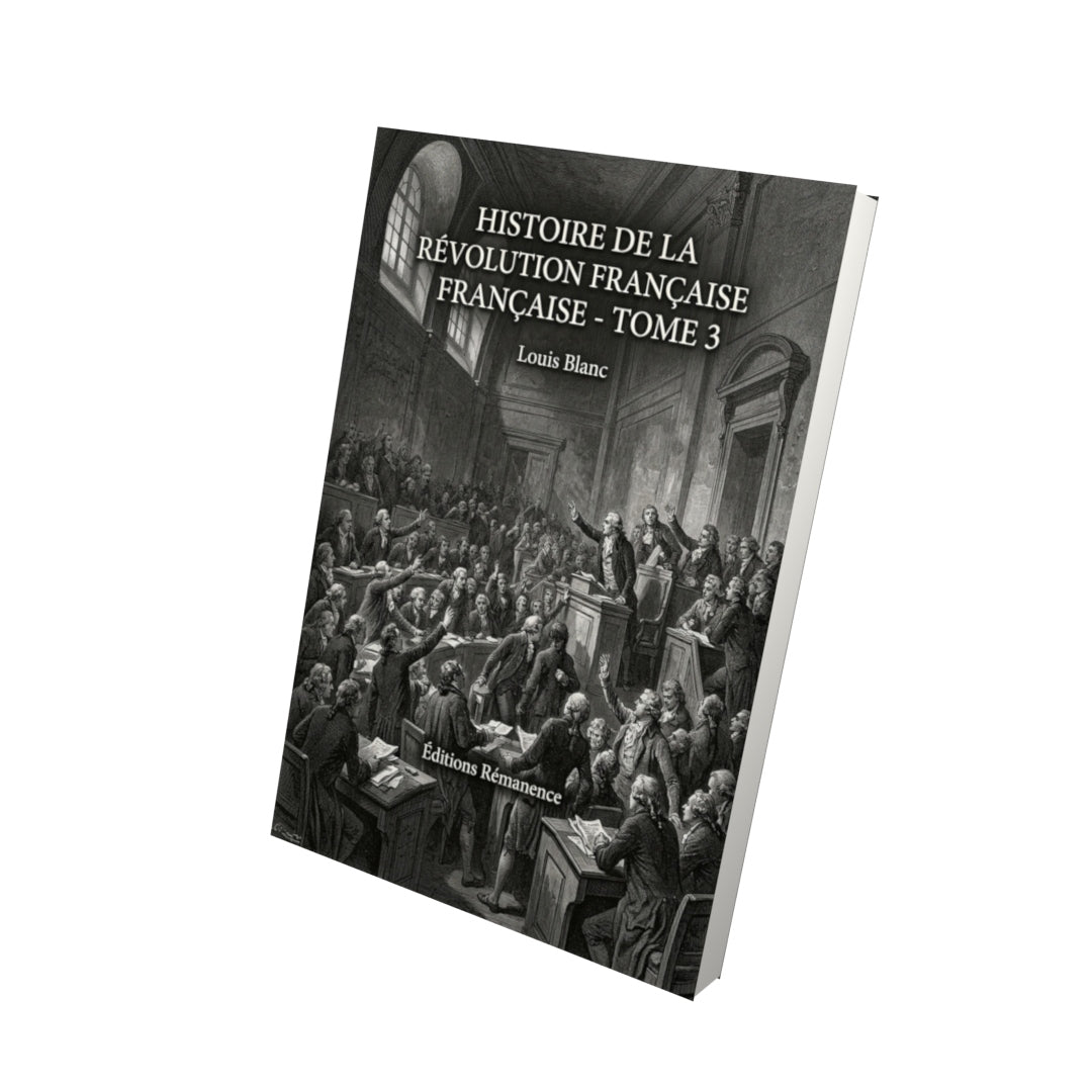 Livre Histoire de la Révolution française - Tome 3 par Louis Blanc - Vue 3D - Editions Remanence