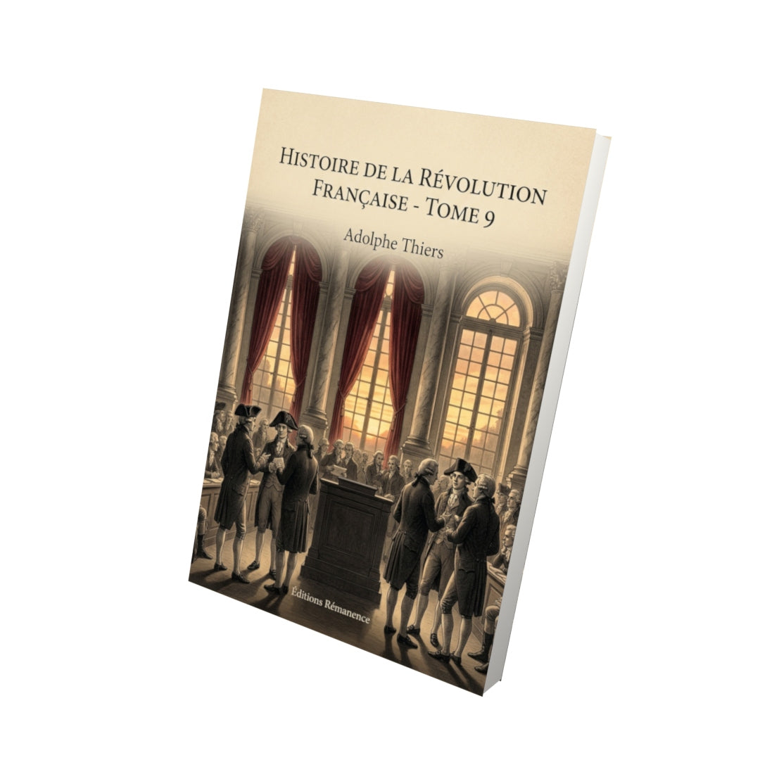 Livre Histoire de la Révolution française - Tome 9 par Adolphe Thiers - Vue 3D - Editions Remanence
