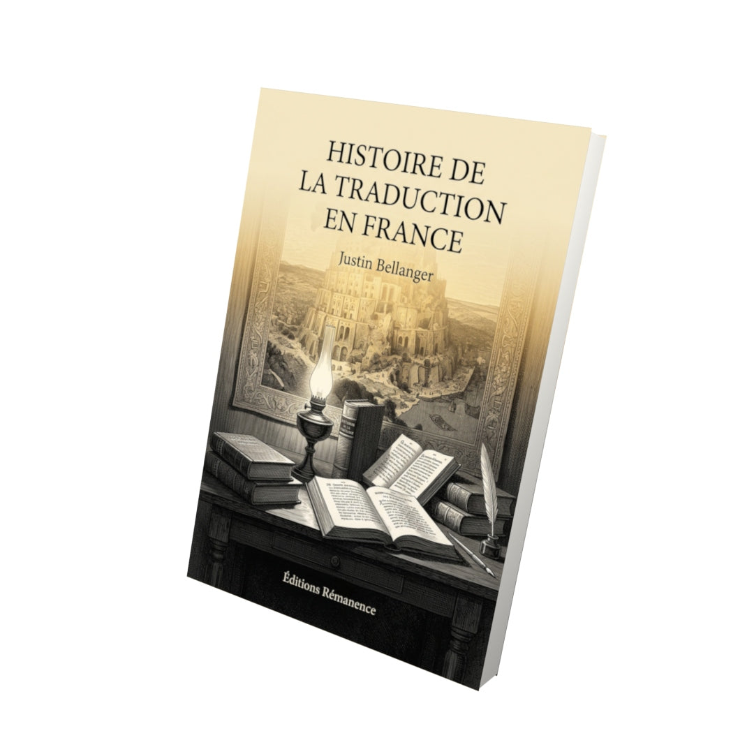 Livre Histoire de la traduction en France par Justin Bellanger - Vue 3D - Editions Remanence