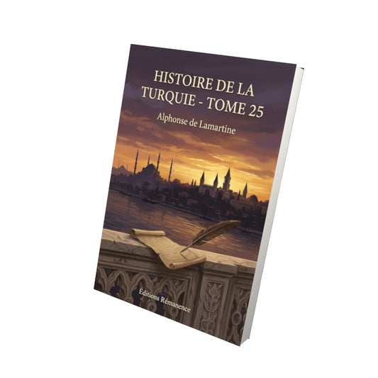 Livre Histoire de la Turquie - Tome 25 par Alphonse de Lamartine - Vue 3D - Editions Remanence