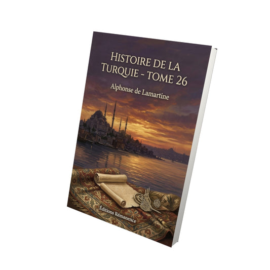 Livre Histoire de la Turquie - Tome 26 par Alphonse de Lamartine - Vue 3D - Editions Remanence