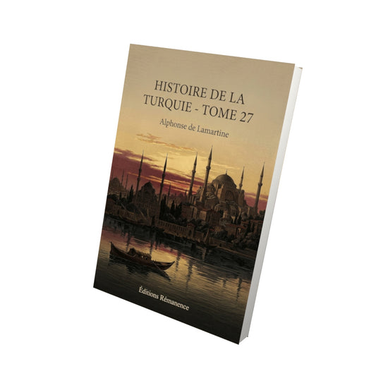 Livre Histoire de la Turquie - Tome 27 par Alphonse de Lamartine - Vue 3D - Editions Remanence