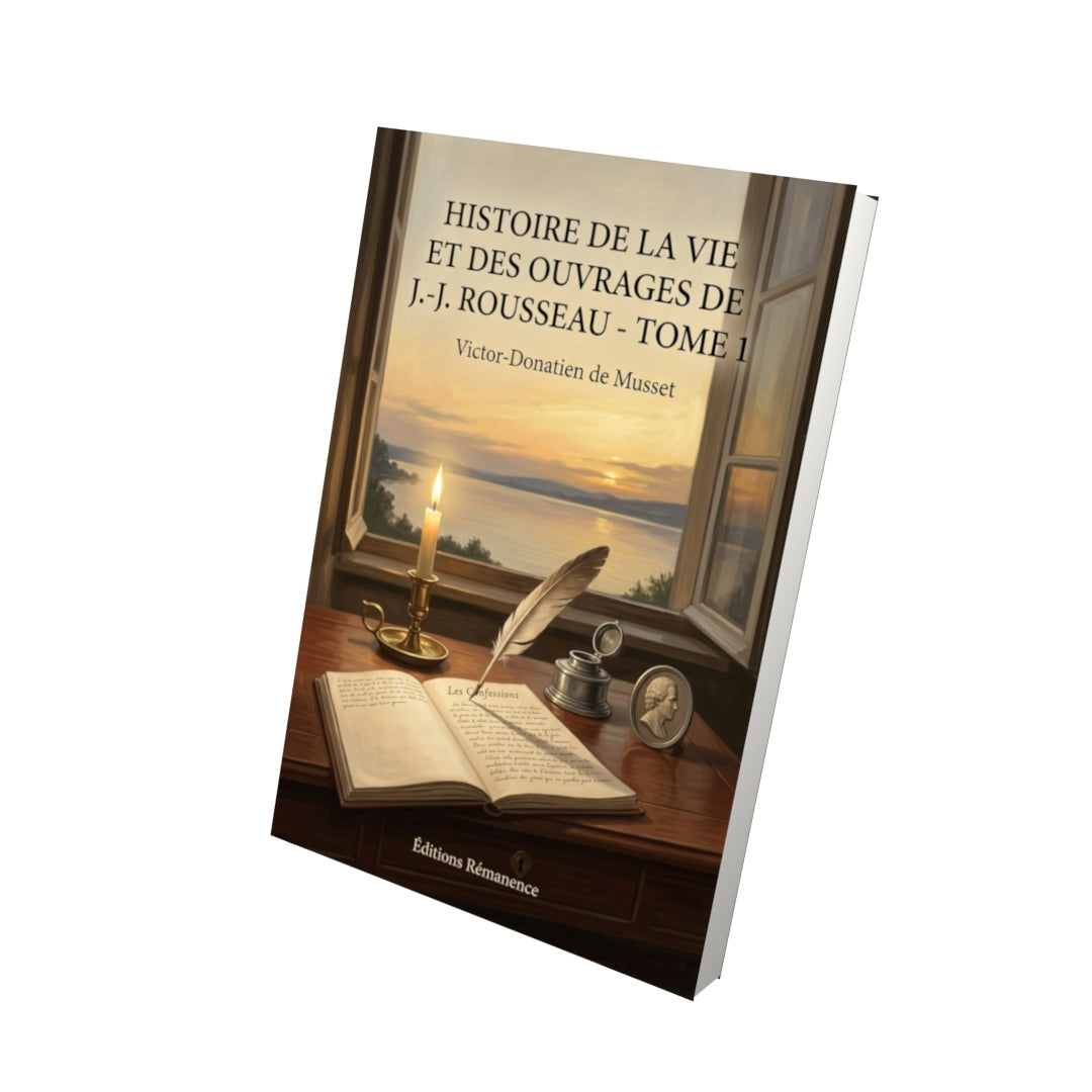 Livre Histoire de la vie et des ouvrages de J.-J. Rousseau - Tome 1 par Victor-Donatien de Musset - Vue 3D - Editions Remanence
