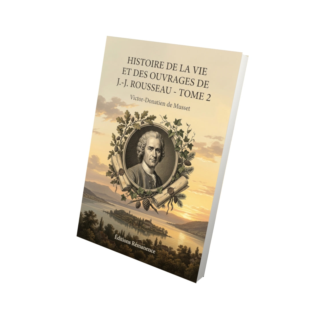 Livre Histoire de la vie et des ouvrages de J.-J. Rousseau - Tome 2 par Victor-Donatien de Musset - Vue 3D - Editions Remanence