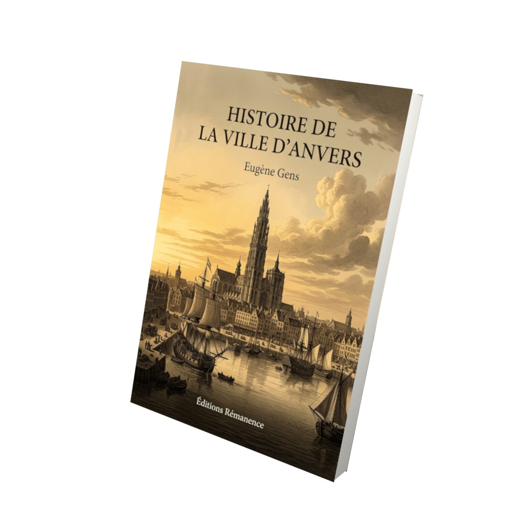 Livre Histoire de la Ville d'Anvers par Eugène Gens - Vue 3D - Editions Remanence