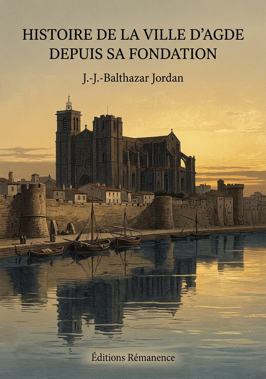 Livre Histoire de la ville d’Agde depuis sa fondation par J.-J.-Balthazar Jordan - Couverture - Editions Remanence