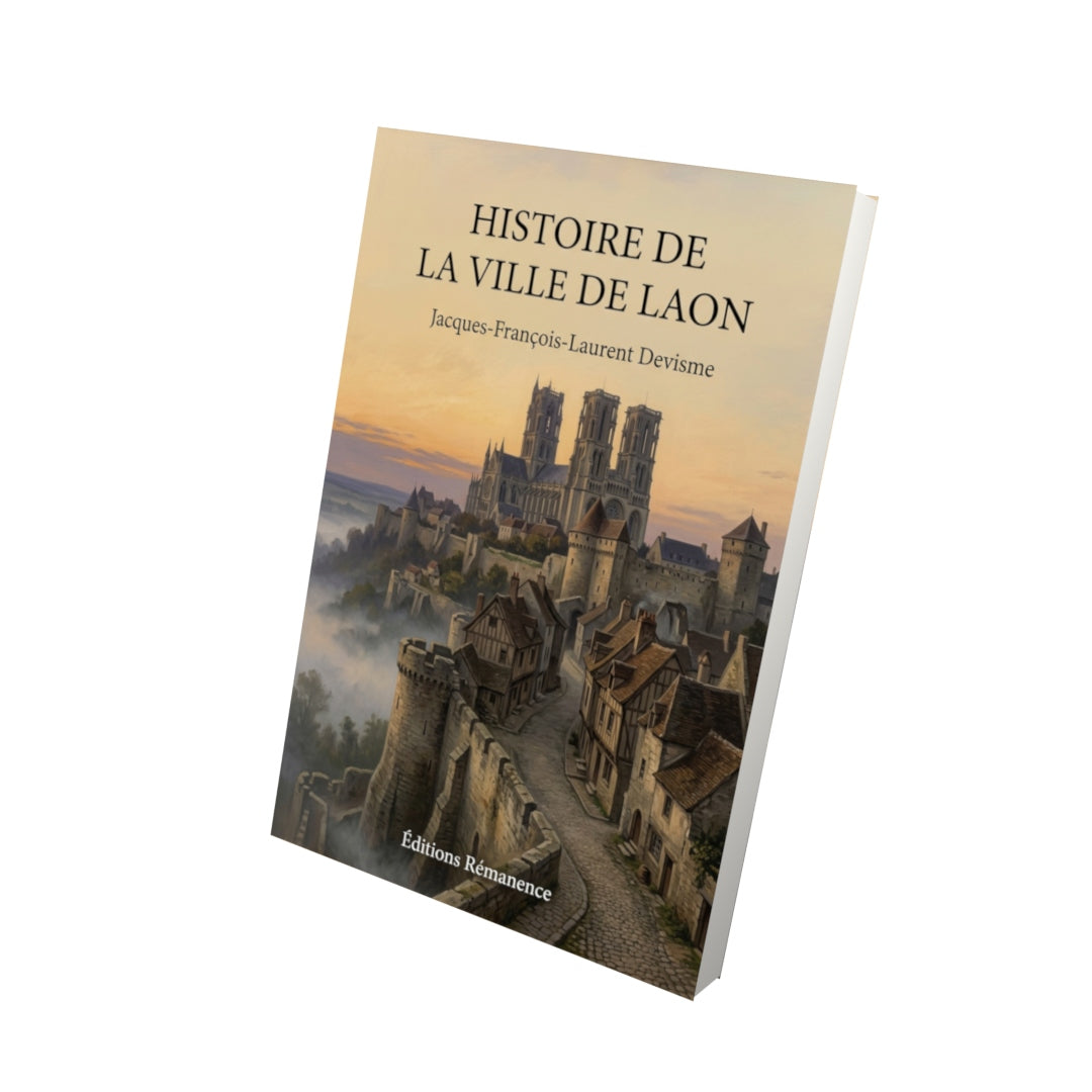 Livre Histoire de la ville de Laon par Jacques-François-Laurent Devisme - Vue 3D - Editions Remanence