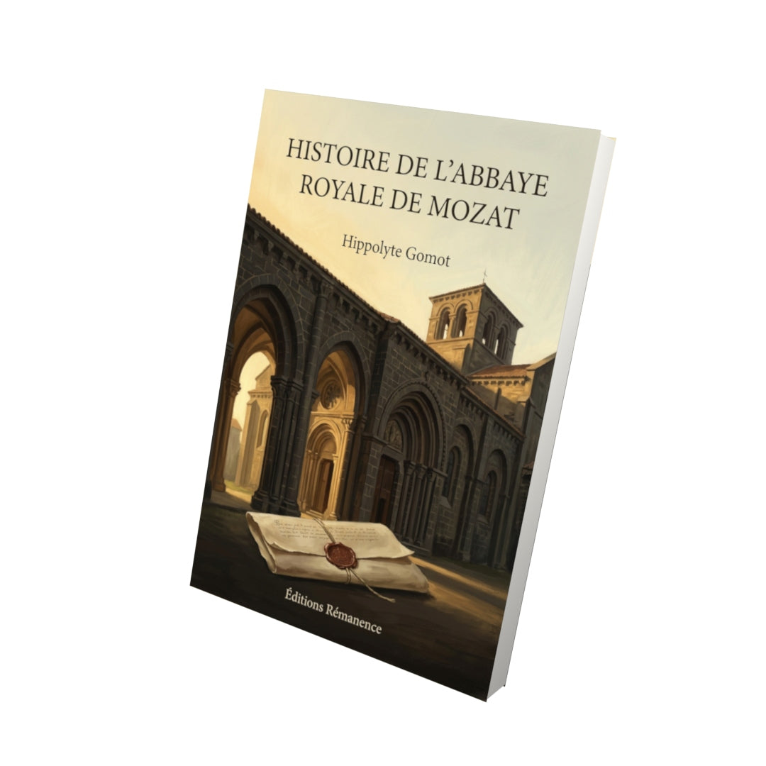 Livre Histoire de l’abbaye royale de Mozat par Hippolyte Gomot - Vue 3D - Editions Remanence