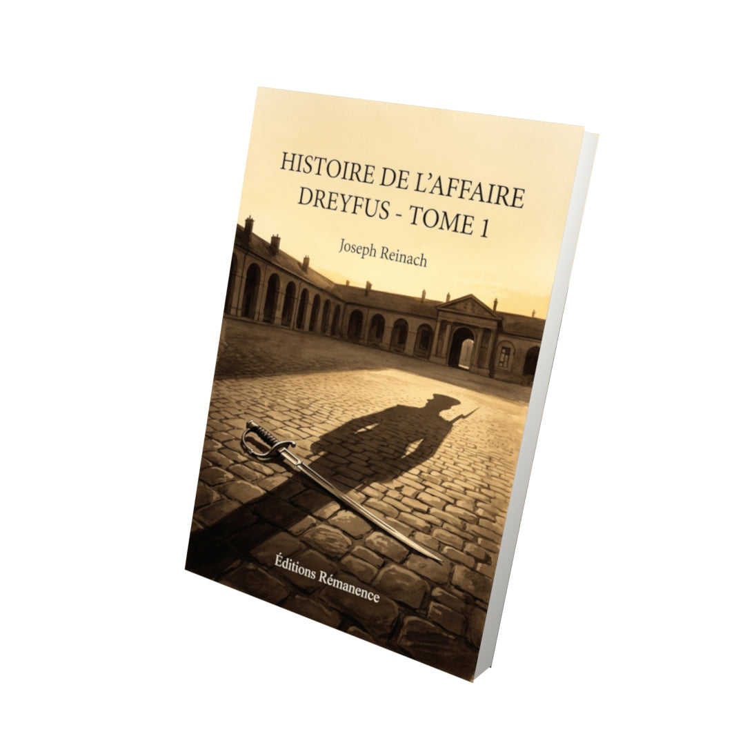Livre Histoire de l’Affaire Dreyfus - Tome 1 par Joseph Reinach - Vue 3D - Editions Remanence