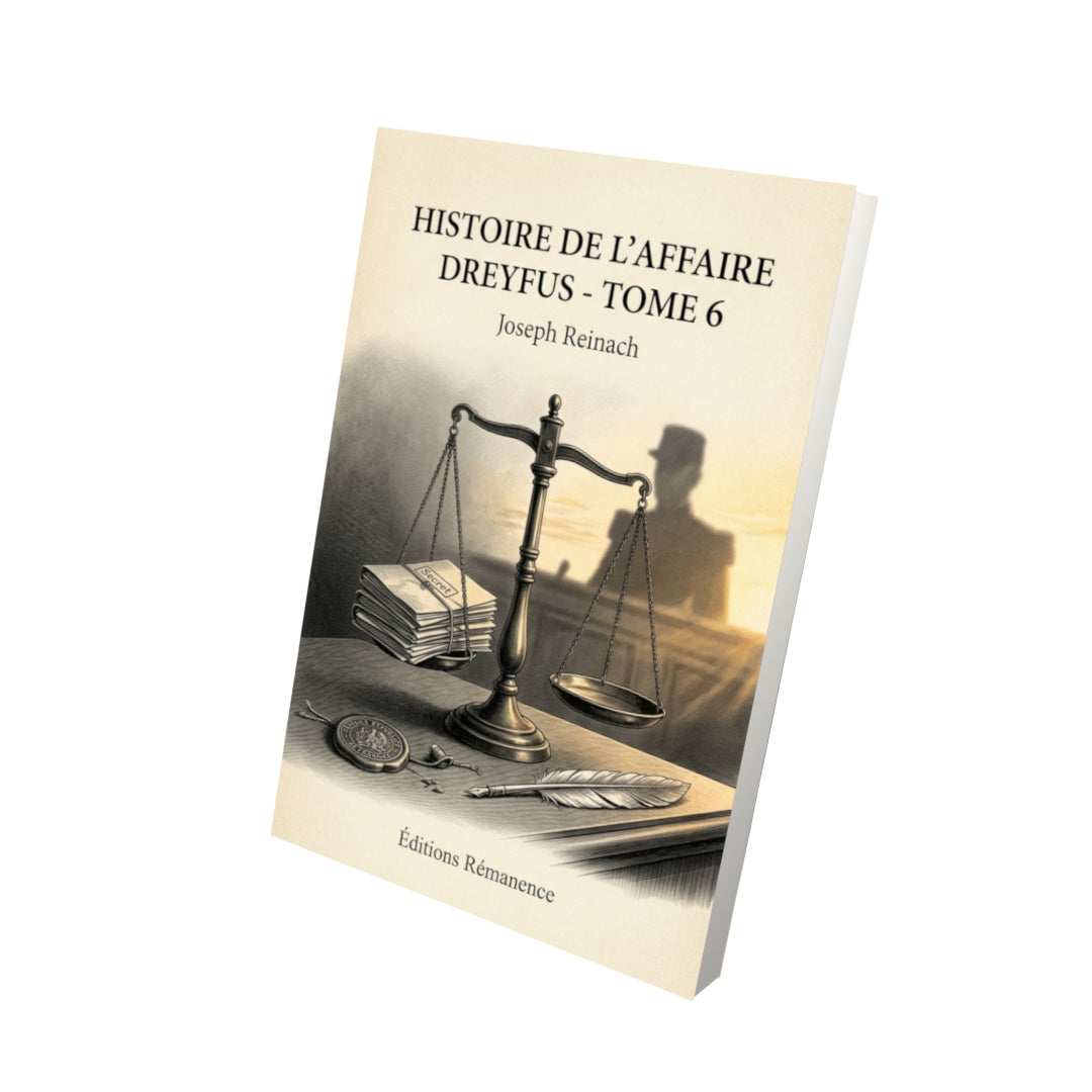 Livre Histoire de l’Affaire Dreyfus - Tome 6 par Joseph Reinach - Vue 3D - Editions Remanence
