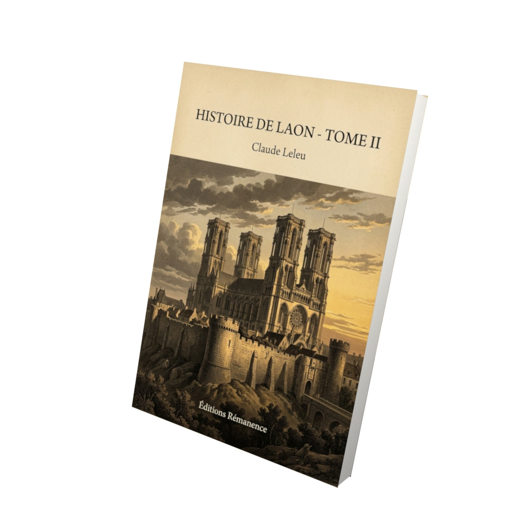 Livre Histoire de Laon - Tome II par Claude Leleu - Vue 3D - Editions Remanence