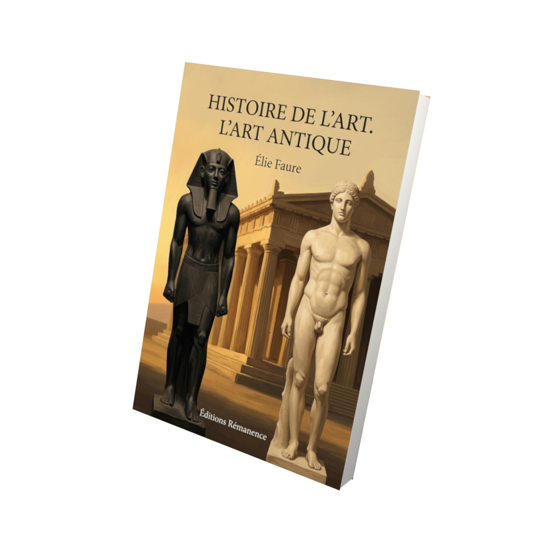 Livre Histoire de l’art. L’Art antique par Élie Faure - Vue 3D - Editions Remanence